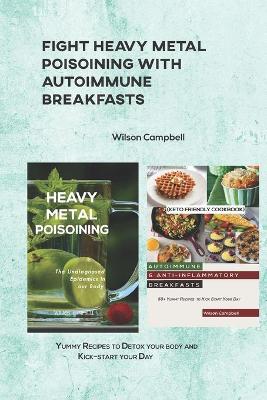 Book cover for Fight Heavy Metal Poisoining with Autoimmune Breakfasts