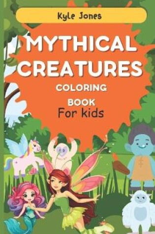 Cover of cute mythical creatures coloring book for kids 4-12