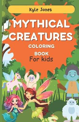 Book cover for cute mythical creatures coloring book for kids 4-12