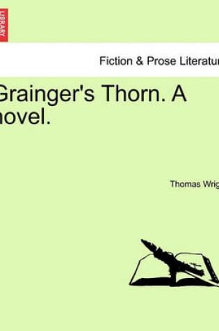 Cover of Grainger's Thorn. a Novel. Vol. II.