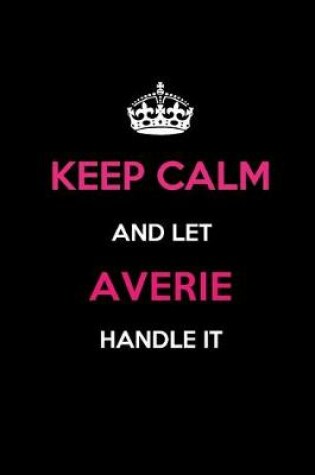 Cover of Keep Calm and Let Averie Handle It