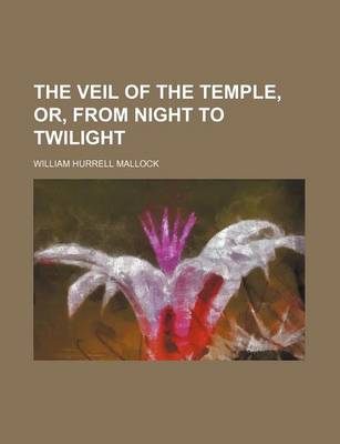 Book cover for The Veil of the Temple, Or, from Night to Twilight