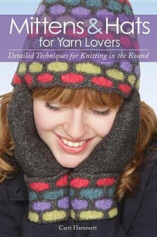 Cover of Mittens and Hats for Yarn Lovers: Detailed Techniques for Knitting in the Round