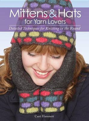 Book cover for Mittens and Hats for Yarn Lovers: Detailed Techniques for Knitting in the Round