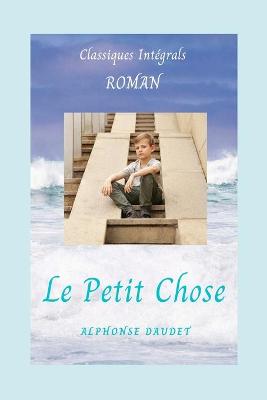 Cover of Le Petit Chose Roman Classiques Integrals