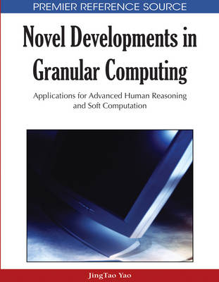 Cover of Novel Developments in Granular Computing: Applications for Advanced Human Reasoning and Soft Computation