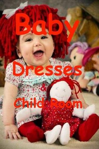 Cover of Baby Dresses & Child Room