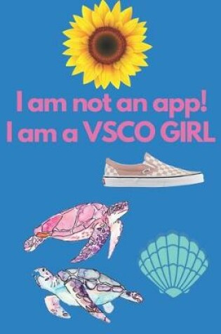 Cover of I am not an App! I am a VCSO GIRL