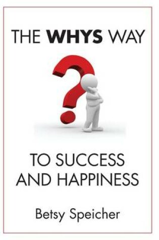 Cover of The WHYS Way to Success and Happiness