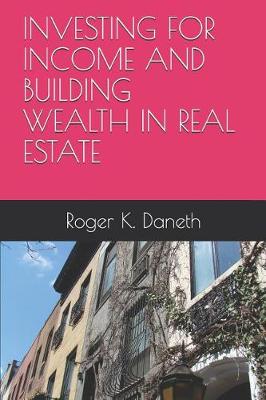 Book cover for Investing for Income and Building Wealth in Real Estate