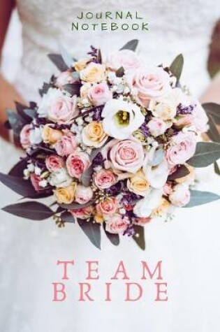 Cover of Journal Notebook - Team Bride