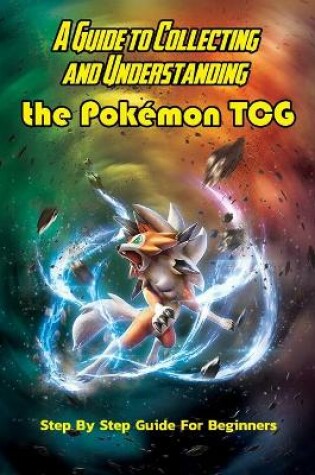 Cover of A Guide to Collecting and Understanding the Pokemon TCG