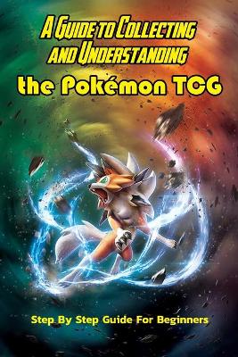 Book cover for A Guide to Collecting and Understanding the Pokemon TCG