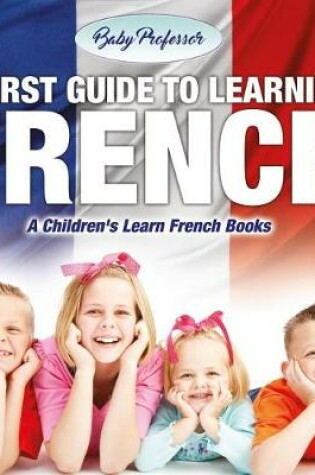 Cover of A First Guide to Learning French a Children's Learn French Books