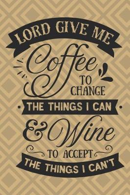 Book cover for Lord give me coffee to change the things