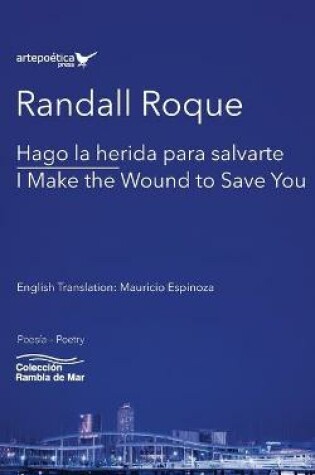 Cover of Hago la herida para salvarte / I Make the Wound to Save You