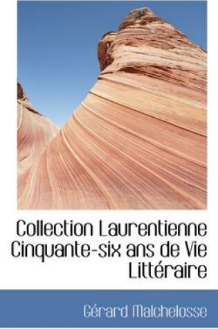 Cover of Collection Laurentienne Cinquante-Six ANS de Vie Litt Raire