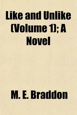 Book cover for Like and Unlike (Volume 1); A Novel