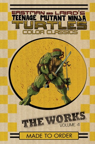 Cover of Teenage Mutant Ninja Turtles: The Works Volume 4