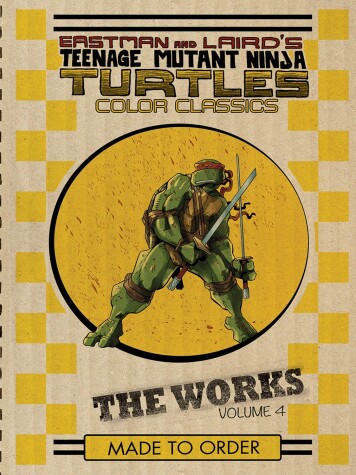 Book cover for Teenage Mutant Ninja Turtles: The Works Volume 4