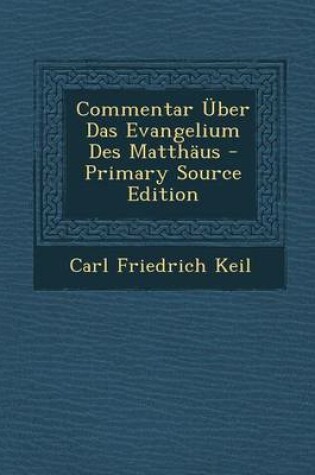 Cover of Commentar Uber Das Evangelium Des Matthaus - Primary Source Edition