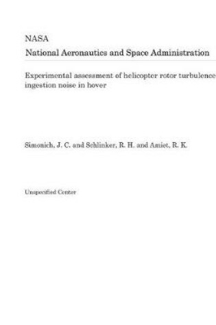 Cover of Experimental Assessment of Helicopter Rotor Turbulence Ingestion Noise in Hover