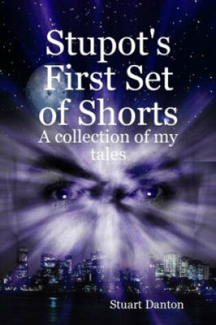 Cover of Stupot's First Set of Shorts