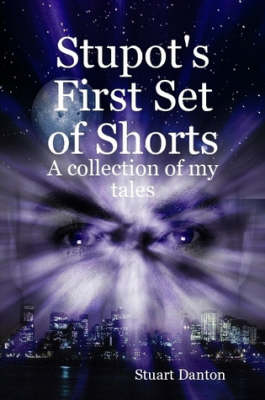 Book cover for Stupot's First Set of Shorts