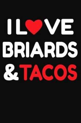 Cover of I Love Briards & Tacos