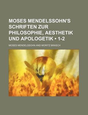 Book cover for Moses Mendelssohn's Schriften Zur Philosophie, Aesthetik Und Apologetik (1-2)