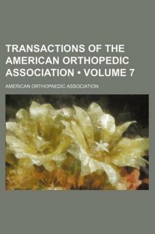 Cover of Transactions of the American Orthopedic Association (Volume 7)