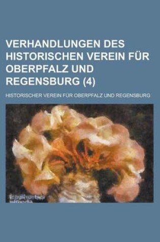 Cover of Verhandlungen Des Historischen Verein Fur Oberpfalz Und Regensburg (4 )