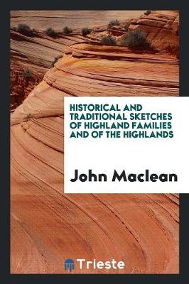 Book cover for Historical and Traditional Sketches of Highland Families and of the Highlands