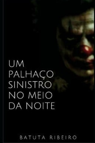 Cover of Um Palhaco Sinistro No Meio Da Noite