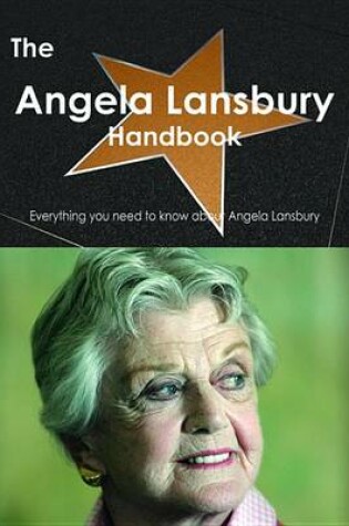 Cover of The Angela Lansbury Handbook - Everything You Need to Know about Angela Lansbury