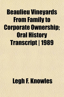 Book cover for Beaulieu Vineyards from Family to Corporate Ownership; Oral History Transcript - 1989