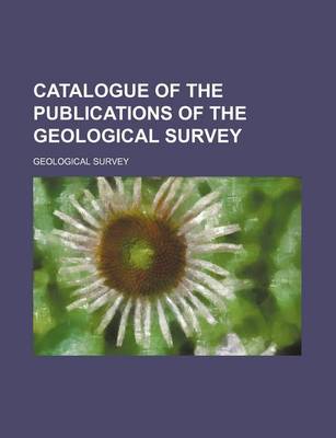 Book cover for Catalogue of the Publications of the Geological Survey