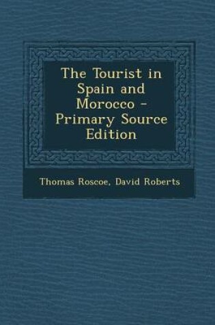 Cover of The Tourist in Spain and Morocco - Primary Source Edition