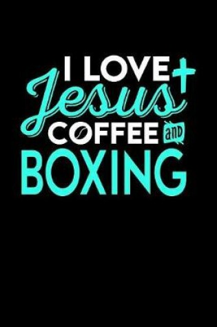 Cover of I Love Jesus Coffee and Boxing