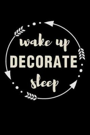 Cover of Wake Up Decorate Sleep Gift Notebook for Architects