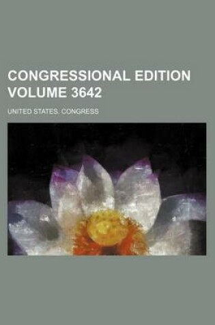 Cover of Congressional Edition Volume 3642