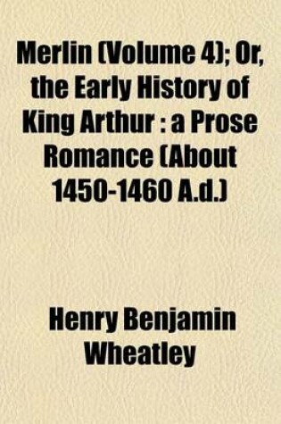 Cover of Merlin (Volume 4); Or, the Early History of King Arthur