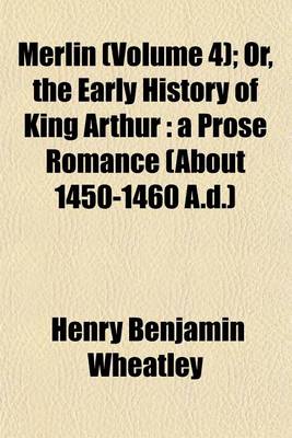 Book cover for Merlin (Volume 4); Or, the Early History of King Arthur