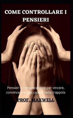 Book cover for Come Controllare I Pensieri