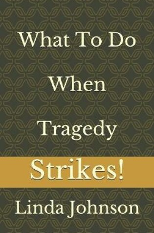 Cover of What To Do When Tragedy Strikes!