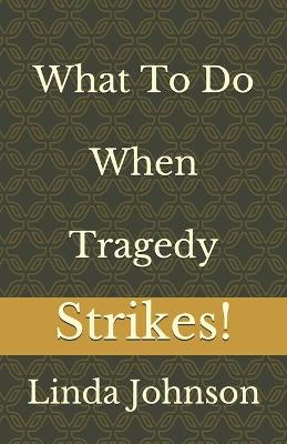 Book cover for What To Do When Tragedy Strikes!