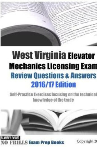 Cover of West Virginia Elevator Mechanics Licensing Exam Review Questions & Answers 2016/17 Edition