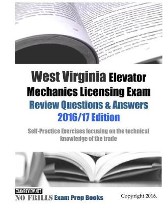 Cover of West Virginia Elevator Mechanics Licensing Exam Review Questions & Answers 2016/17 Edition