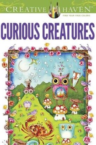 Cover of Creative Haven Curious Creatures Coloring Book