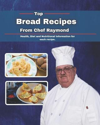 Book cover for Top Bread Recipes from Chef Raymond